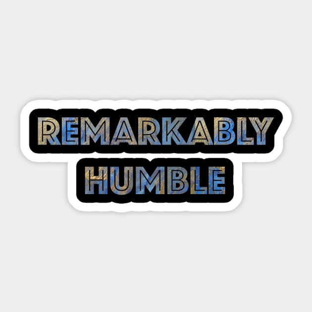 Remarkably Humble Sticker by LittleBean